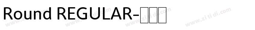 Round REGULAR字体转换 Round REGULAR字体转换